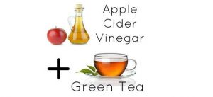 Green Tea and Apple Cider Vinegar